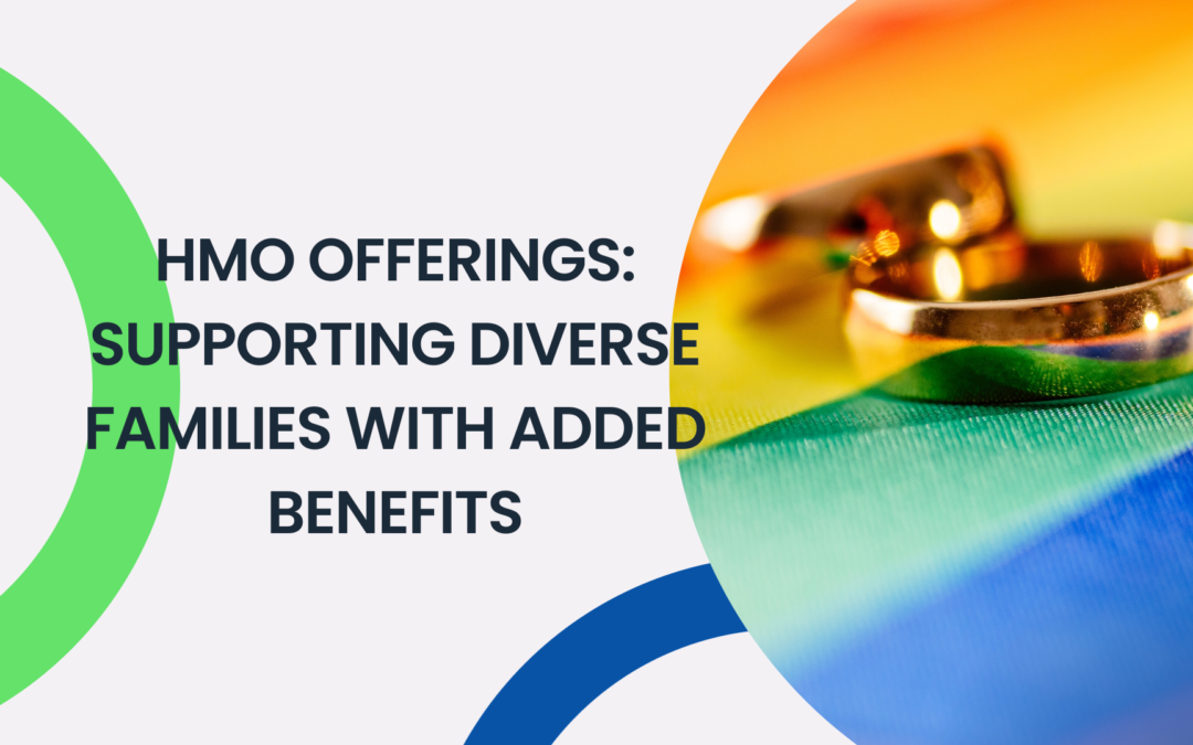 Enhanced HMO Offerings: Supporting Diverse Families with Common Law and Same-Sex Partners, and Extended Dependents